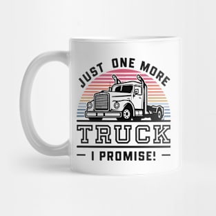 Just One More Truck I Promise - Funny Truck Lover Mug